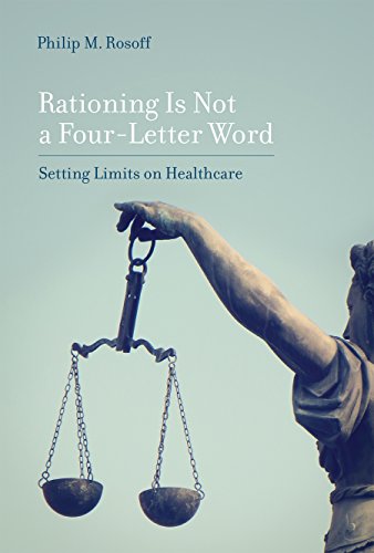 Rationing Is Not a Four-Letter Word: Setting Limits on Healthcare (Basic Bioethics)