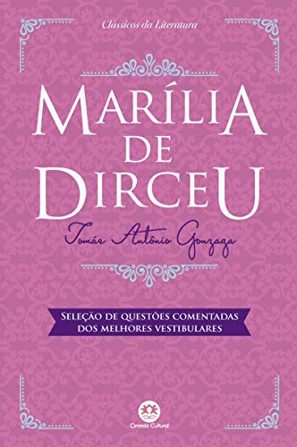 Marília de Dirceu: Com questões comentadas de vestibular