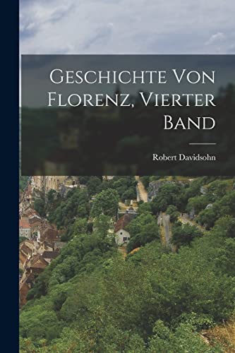 Geschichte von Florenz, vierter Band (German Edition)