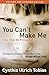 You Can't Make Me (But I Can Be Persuaded), Revised and Updated Edition: Strategies for Bringing Out the Best in Your Strong-Willed Child