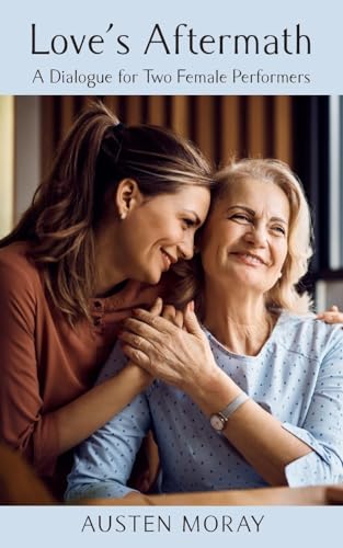 Love's Aftermath: A Dialogue for Two Female Performers