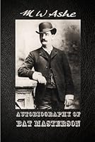 Autobiography of Bat Masterson 1734781408 Book Cover