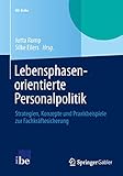 Lebensphasenorientierte Personalpolitik: Strategien, Konzepte und Praxisbeispiele zur Fachkräftesicherung (IBE-Reihe)