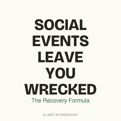 T0E3 - Social Events Leave You Wrecked: The Recovery Formula
