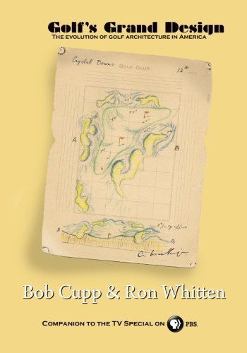 Golf's Grand Design: The Evolution of Golf Architecture in America by Bob Cupp (2012-07-21)