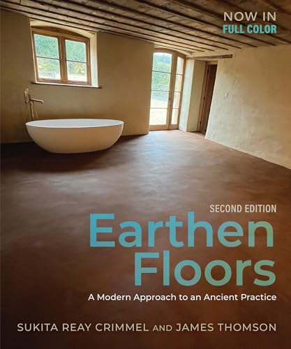 Earthen Floors, Second Edition: A Modern Approach to an Ancient Practice