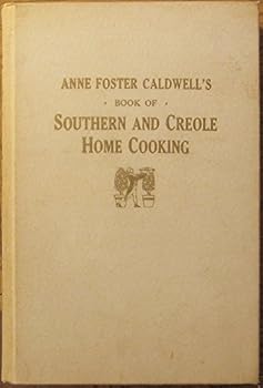 Anne Foster Caldwell's Book of Southern and Creole Home Cooking