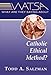 What Are They Saying About Catholic Ethical Method? (Watsa)