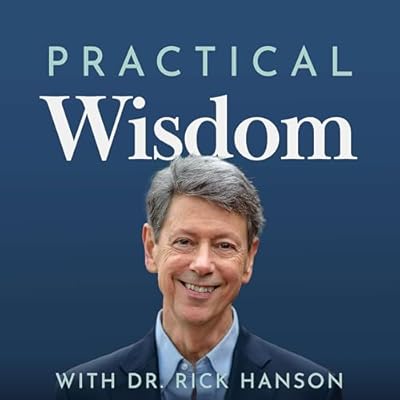 Practical Wisdom with Dr. Rick Hanson