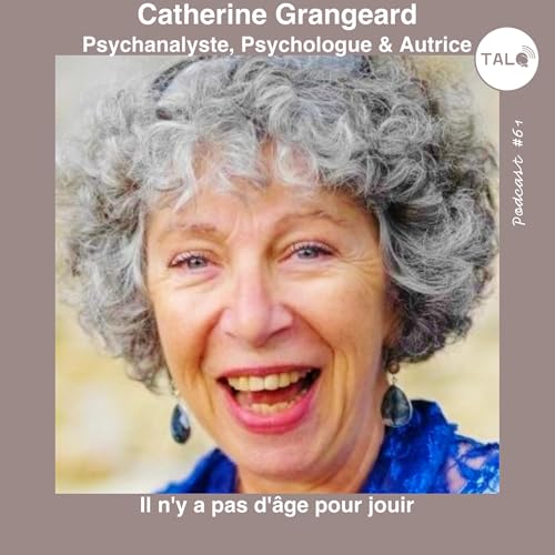 #61 - Il n'y a pas d'&acirc;ge pour jouir - Catherine Grangeard