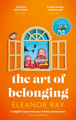 The Art of Belonging: The heartwarming new novel from the author of EVERYTHING IS BEAUTIFUL