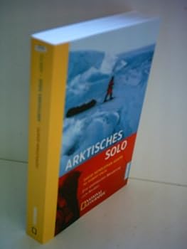 Paperback Arktisches Solo. Eine spektakuläre Wanderung zum Nordpol. [German] Book