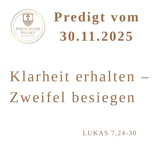 Klarheit erhalten &ndash; Zweifel besiegen! Lukas 7,18-23 - Predigt 30.11.2025 copertina