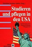 Studieren und pflegen in den USA. Hochschulsystem - Pflegeausbildung - Pflegepraxis. 3456832974 Book Cover