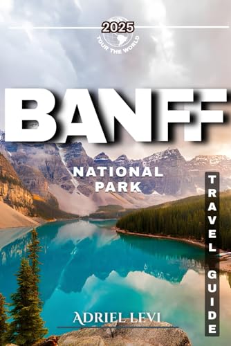Banff Travel Guide 2025-2026: Explore the Majestic Rockies, Wildlife, and Scenic Wonders of Canada's Iconic National Park