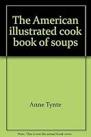 The American illustrated cook book of soups 0385023308 Book Cover