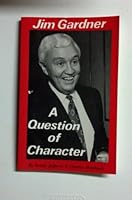 Jim Gardner: A Question of Character 0963455907 Book Cover