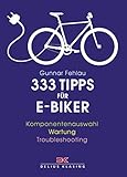  333 Tipps für E-Biker: Komponentenauswahl – Wartung – Troubleshooting