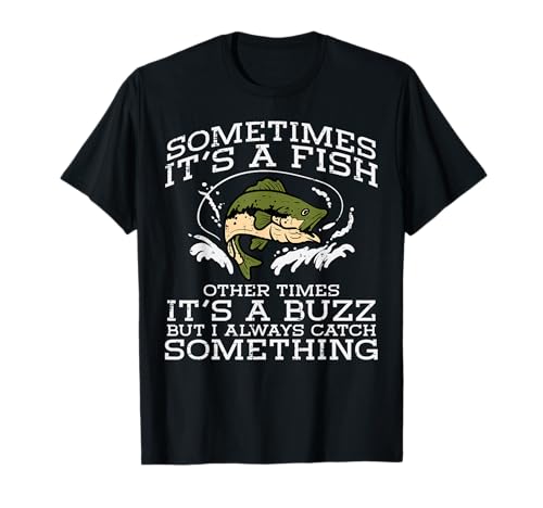 Fishing Sometimes Its A Fish Buzz Fisherman Men Women Kids T-Shirt
