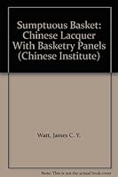 Sumptuous Basket: Chinese Lacquer With Basketry Panels (Chinese Institute) 0295967927 Book Cover