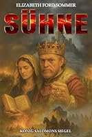 Sühne – König Salomons Siegel: Mittelalter, Kreuzzüge und okkulte Verschwörer – ein Historischer Roman (Die Sühne-Saga) 3964037109 Book Cover