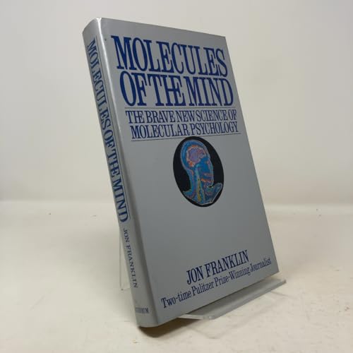 Molecules of the Mind: The Brave New Science of... 0689116047 Book Cover