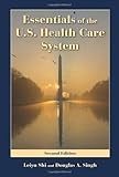 Essentials Of The U.S. Health Care System