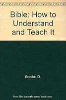 Bible: How to Understand and Teach It 0805411186 Book Cover