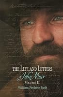The Life and Letters of John Muir, Volume 2: (Illustrated and Annotated) B0BYM6QR1K Book Cover