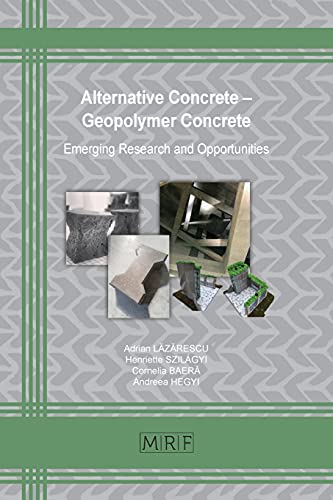 Alternative Concrete - Geopolymer Concrete: Emerging Research And Opportunities (Materials Research Foundations) #TOP20