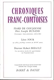  Chroniques franc-comtoises Piard de Coulouvre - Père Joseph Dunand (1612-1789)/Léon Four : Le tabac, privilège comtois au XVIIIe siècle/Doct