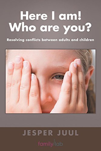 Here I Am! Who Are You?: Resolving Conflicts Between Adults and Children (English Edition)