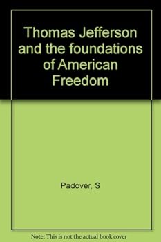 Thomas Jefferson and the foundations of American Freedom