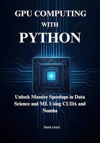 High-Performance GPU Computing with Python: Unlock Massive Speedu...