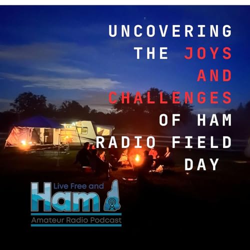 Uncovering the Joys and Challenges of Ham Radio Field Days Live Free