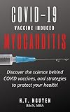 Covid-19 Vaccine induced Myocarditis: Discover the science behind COVID vaccines, and strategies to protect your health!