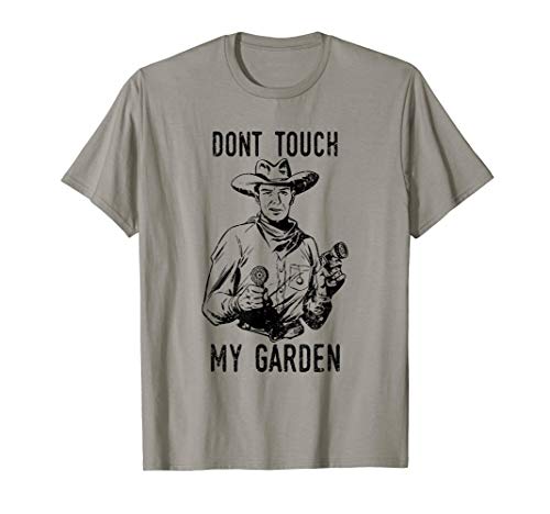 Don t Touch My Garden, Funny Gardening Shirt, Gardener Gift T-Shirt