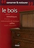  Le bois: Entretenir et restaurer