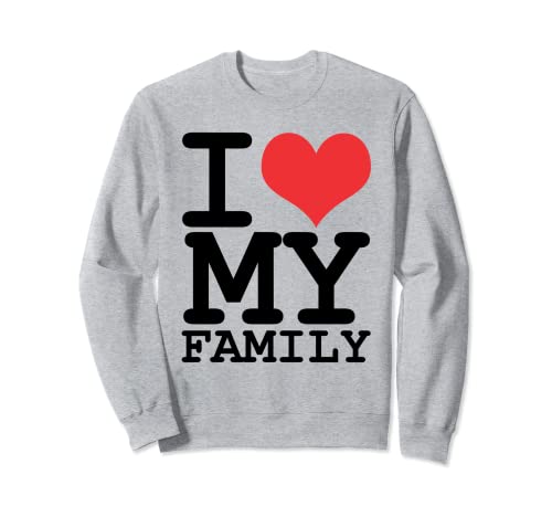 I LOVE MY FAMILY Sudadera