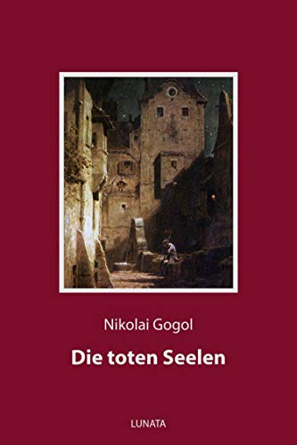Die toten Seelen: oder Die Abenteuer Tschitschikows (German Edition)