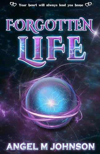 Forgotten Life: Your Heart Will Always Lead You Home - (YA Paranormal Romance - Book 1 of 6 - The Forgotten Series)