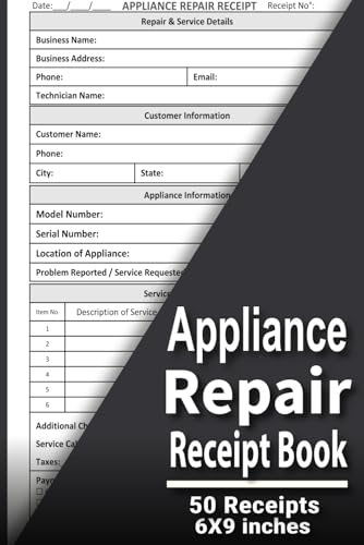 Appliance Repair Receipt Book: Technicians & Service Businesses | Appliance Service Invoice Log for Refrigerator, Washer, Dryer & Dishwasher Repairs | ... Forms | Large 6 x 9 inches , 50 Forms Sin