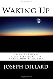  Waking Up: Using Integral Deep Listening to Transform Your Life