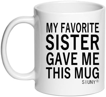 My Favorite Sister Gave Me This Mug - Unique Funny Gift Idea for the Best Brother for Christmas, Birthday Coffee Mug 11 oz (Sister)