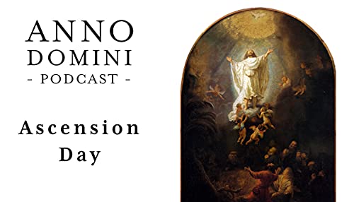 Couverture de Ep. 13: Ascension Day - Anno Domini Podcast