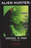Alien Hunter: Evidence and Truth About Alien Implants 1884298915 Book Cover