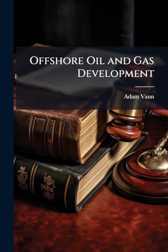 Offshore Oil and Gas Development: Legal Framework