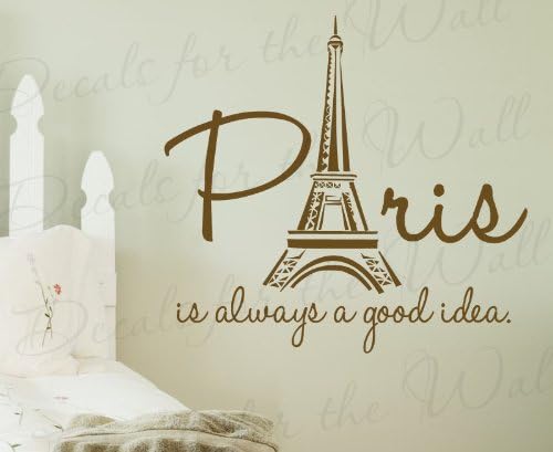 Paris is Always a Good Idea - France Girl Woman Room Bedroom Travel Vacation Europe Funny - Wall Decal Lettering Art - Vinyl Quote Sticker Decoration - Mural Graphic Decor Saying