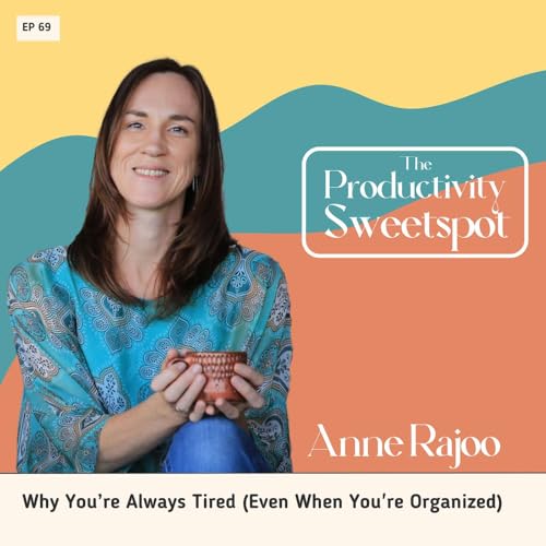 Why You&rsquo;re Always Tired (Even When You're Organized)
