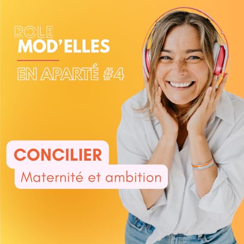 BONUS 4 - EN APART&Eacute; - Comment concilier ambition et maternit&eacute; ?